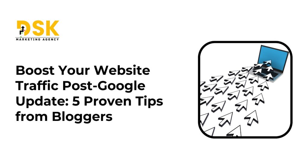 Boost Your Website Traffic Post-Google Update: 5 Proven Tips from Bloggers