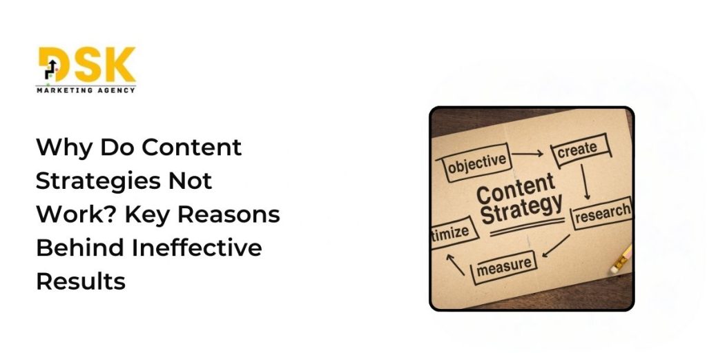 Why Do Content Strategies Not Work? Key Reasons Behind Ineffective Results