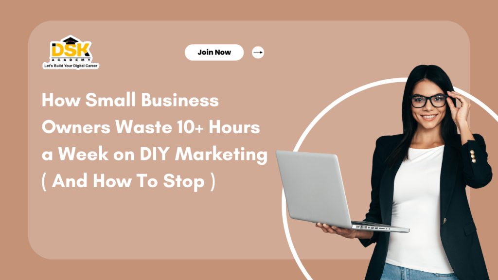 How Small Business Owners Waste Time on DIY Marketing